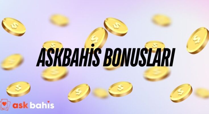 Askbahis Bonusları