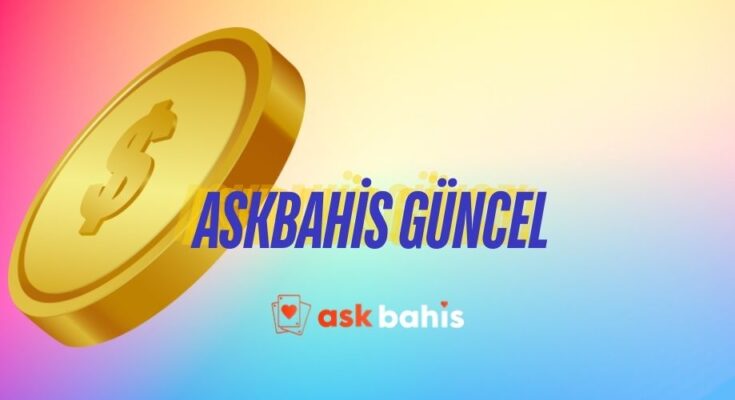 Askbahis Güncel